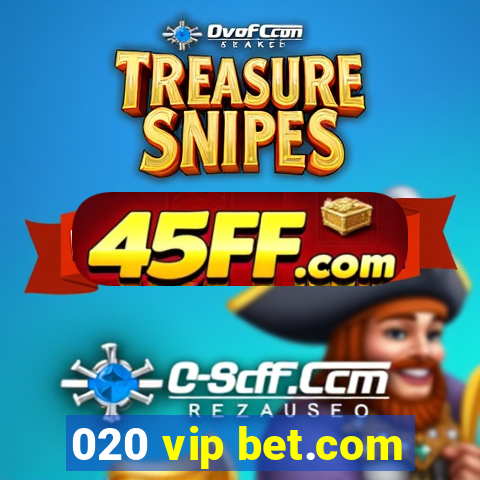 020 vip bet.com
